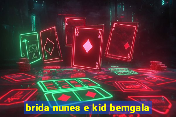 brida nunes e kid bemgala